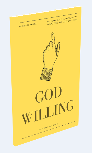 God Willing: Bringing Divine Sovereignty into Everyday Conversation (Paperback)