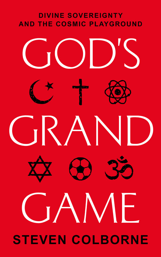 God's Grand Game: Divine Sovereignty and the Cosmic Playground (eBook)